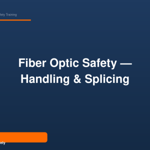 Fiber Optic Safety — Handling & Splicing